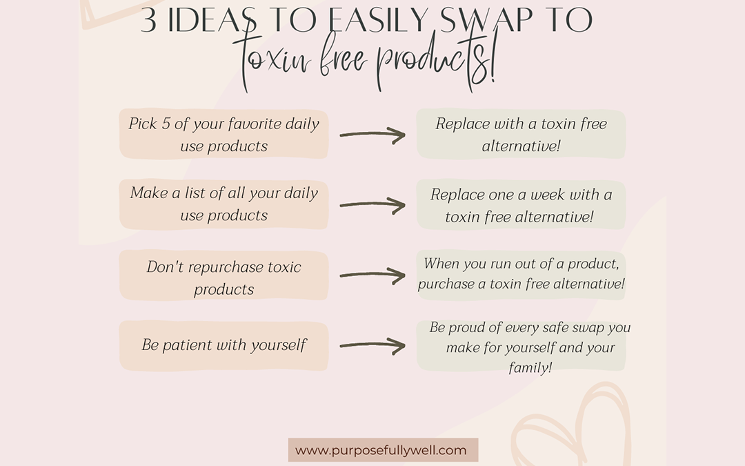 Why toxin free matters so much + 3 ways to make safe swaps!